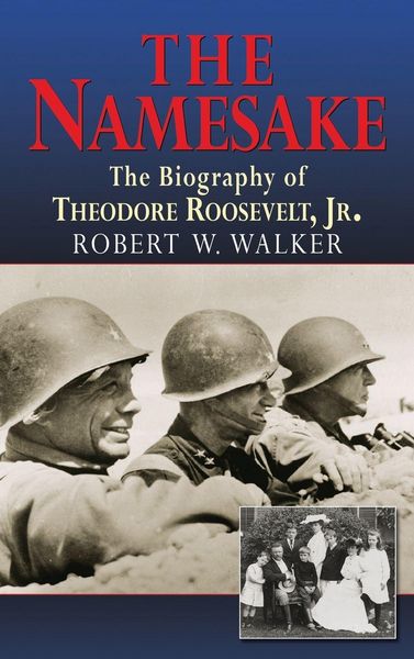 Produktbild: The Namesake, the Biography of Theodore Roosevelt Jr.