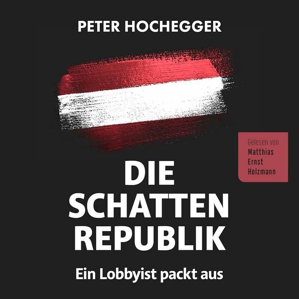 Die Schattenrepublik - Peter Hochegger, Audio, 9783985440474