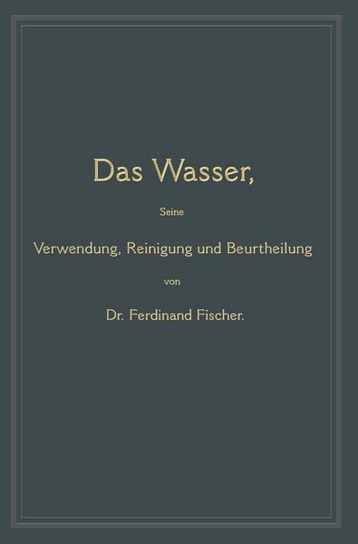 Produktbild: Das Wasser, seine Verwendung, Reinigung und Beurtheilung