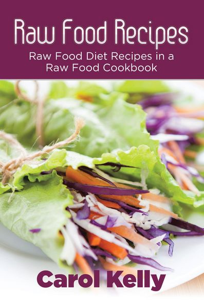 Produktbild: Raw Food Recipes: Raw Food Diet Recipes in a Raw Food Cookbook