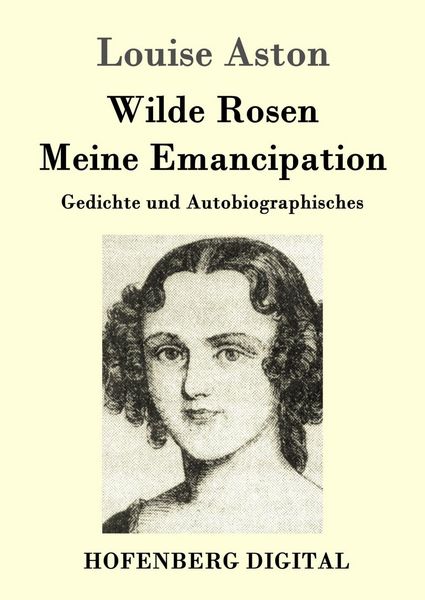 Produktbild: Wilde Rosen / Freisch&auml;rler-Reminiscenzen / Meine Emancipation