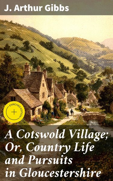 Produktbild: A Cotswold Village; Or, Country Life and Pursuits in Gloucestershire