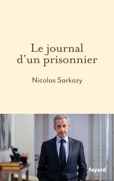 Le journal d'un prisonnier, Taschenbuch von Nicolas Sarkozy, Fayard, 978-2-213-73469-9