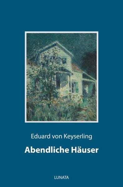 Abendliche Häuser, Taschenbuch von Eduard Keyserling, Epubli, 9783752993370