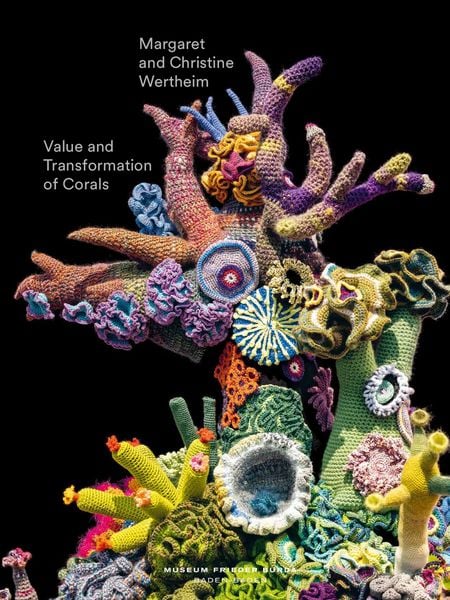 Produktbild: Value and Transformation of Corals. Christine and Margaret Wertheim