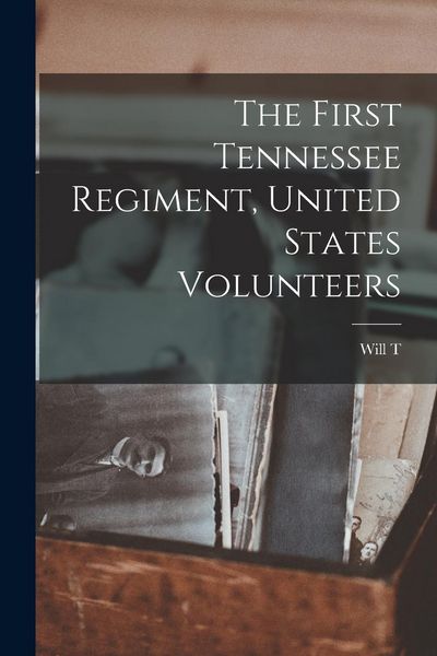 Produktbild: The First Tennessee Regiment, United States Volunteers