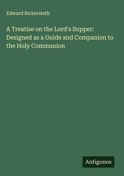 Produktbild: A Treatise on the Lord's Supper: Designed as a Guide and Companion to the Holy Communion
