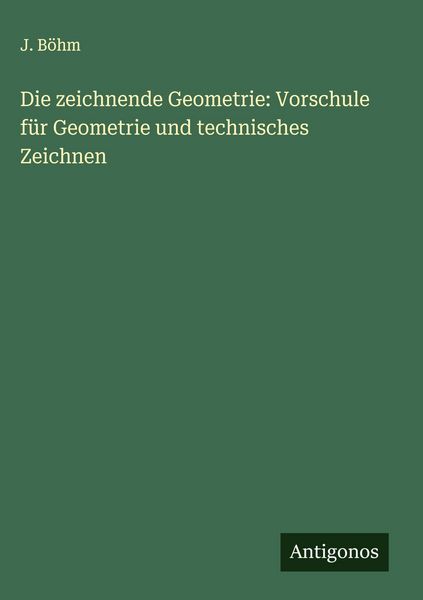 Produktbild: Die zeichnende Geometrie: Vorschule f&uuml;r Geometrie und technisches Zeichnen