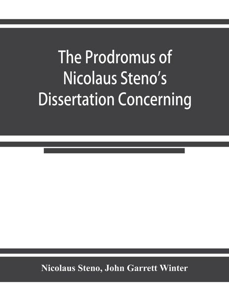 Produktbild: The prodromus of Nicolaus Steno's dissertation concerning a solid body enclosed by process of nature within a solid; an English version with an introd