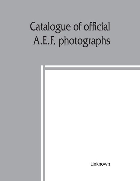 Produktbild: Catalogue of official A.E.F. photographs