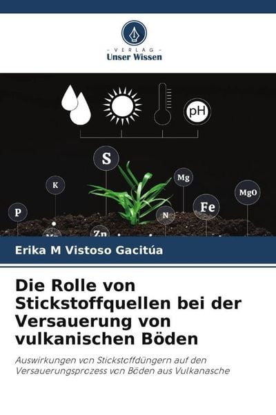 Die Rolle von Stickstoffquellen bei der Versauerung von vulkanischen Böden, Taschenbuch von Erika M. Vistoso Gacitúa, Verlag Unser Wissen,