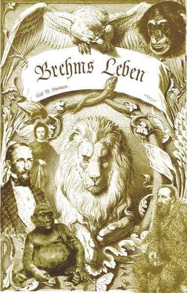Produktbild: Brehms Leben &ndash; Alfred Edmund Brehm, der Autor von "Brehms Tierleben". Eine Biographie