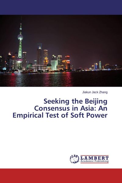 Produktbild: Seeking the Beijing Consensus in Asia: An Empirical Test of Soft Power