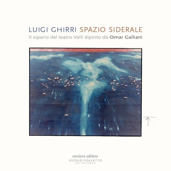 Produktbild: Spazio siderale. Il sipario del teatro Valli dipinto da Omar Galliani. Ediz. italiana e inglese