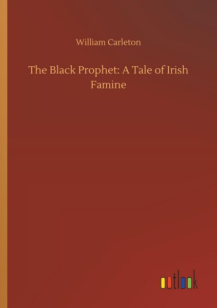 Produktbild: The Black Prophet: A Tale of Irish Famine