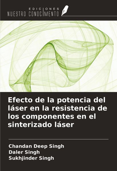 Produktbild: Efecto de la potencia del l&aacute;ser en la resistencia de los componentes en el sinterizado l&aacute;ser