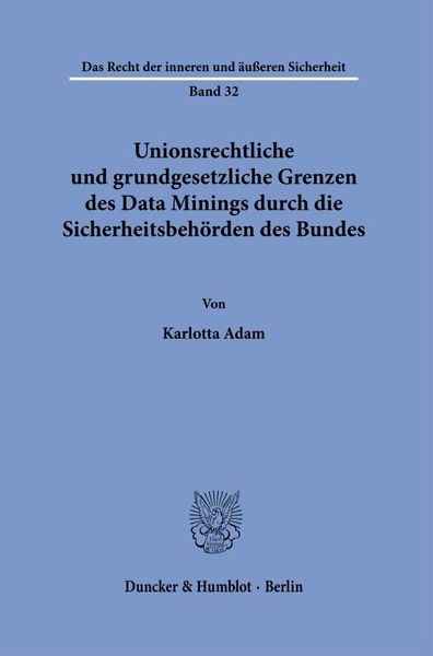 Produktbild: Unionsrechtliche und grundgesetzliche Grenzen des Data Minings durch die Sicherheitsbeh&ouml;rden des Bundes