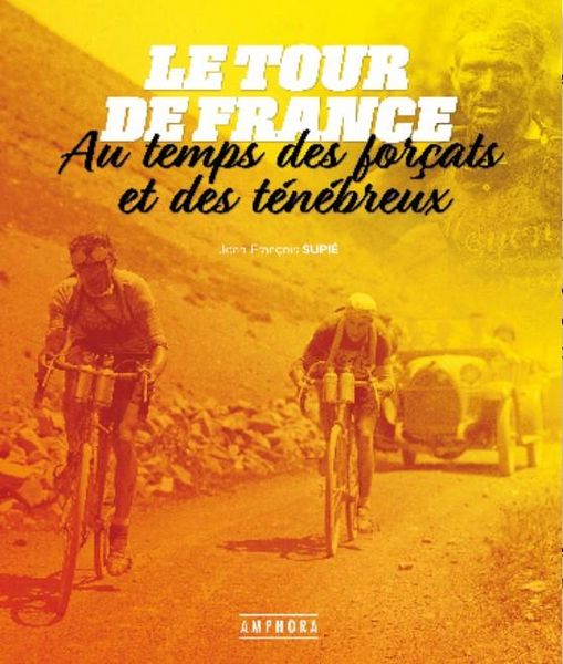 Produktbild: Le Tour de France au temps des for&ccedil;ats et des t&eacute;n&eacute;breux