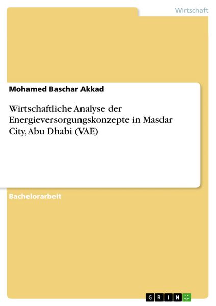 Produktbild: Wirtschaftliche Analyse der Energieversorgungskonzepte in Masdar City, Abu Dhabi (VAE)