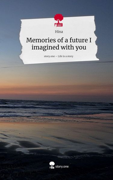 Produktbild: Memories of a future I imagined with you. Life is a Story - story.one