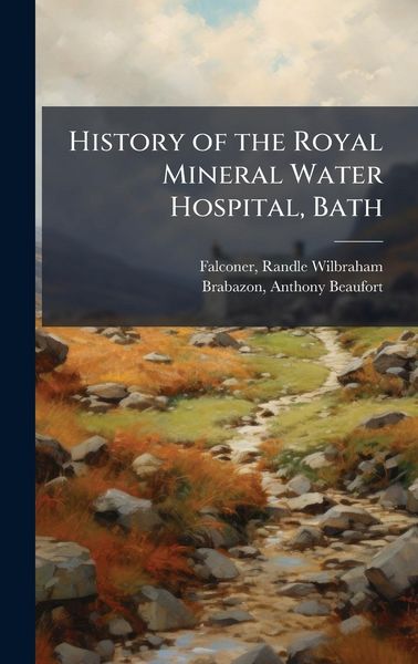 Produktbild: History of the Royal Mineral Water Hospital, Bath