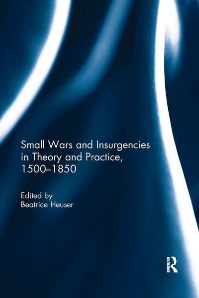 Produktbild: Small Wars and Insurgencies in Theory and Practice, 1500-1850