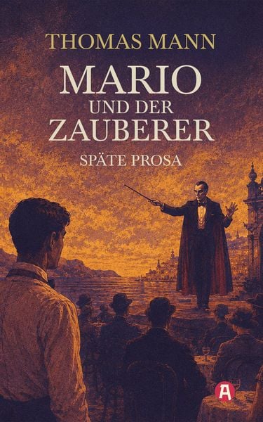 Produktbild: Mario und der Zauberer und andere Erz&auml;hlungen aus dem Sp&auml;twerk