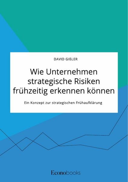 Produktbild: Wie Unternehmen strategische Risiken fr&uuml;hzeitig erkennen k&ouml;nnen. Ein Konzept zur strategischen Fr&uuml;haufkl&auml;rung