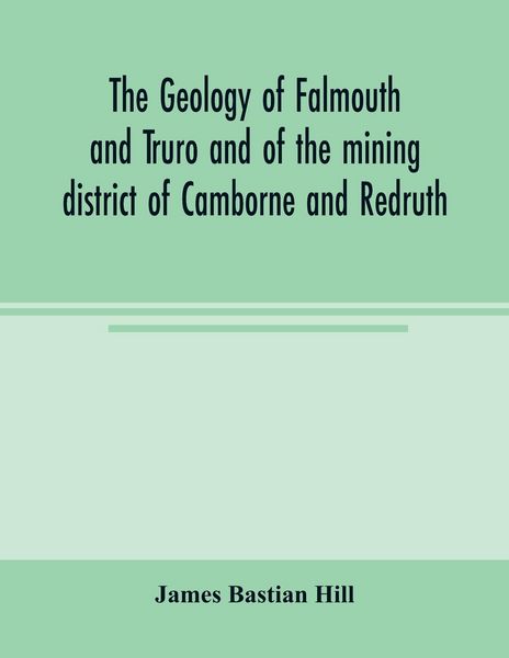 Produktbild: The geology of Falmouth and Truro and of the mining district of Camborne and Redruth
