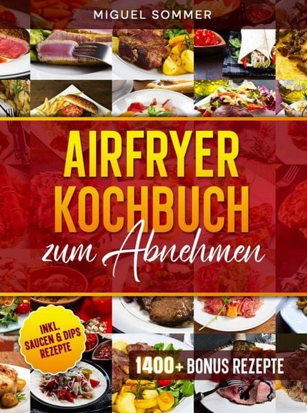 Airfryer Kochbuch zum Abnehmen, Taschenbuch von Miguel Sommer, Bookmundo, 9789403871721