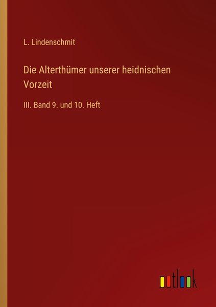 Produktbild: Die Alterth&uuml;mer unserer heidnischen Vorzeit