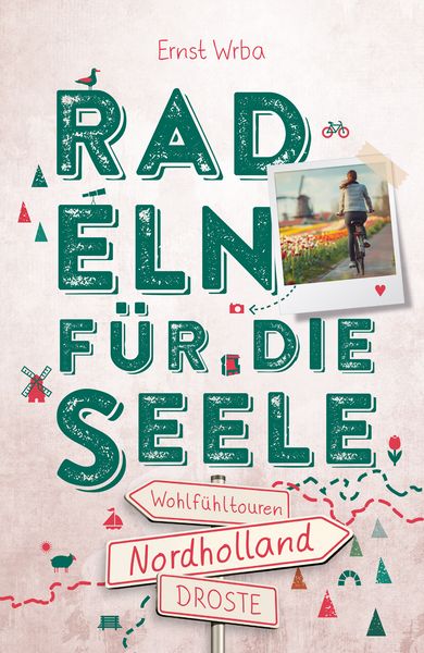 Nordholland. Radeln für die Seele, Taschenbuch von Ernst Wrba, Droste Verlag GmbH, 9783770026067