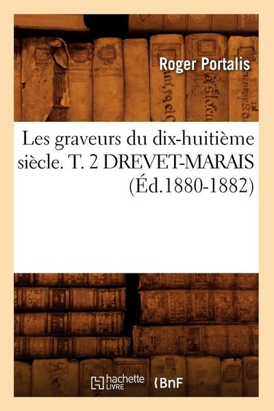 Produktbild: Les graveurs du dix-huiti&egrave;me si&egrave;cle. T. 2 DREVET-MARAIS (&Eacute;d.1880-1882)