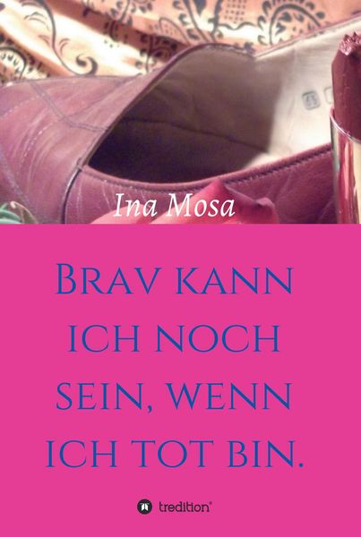 Produktbild: Brav kann ich noch sein, wenn ich tot bin