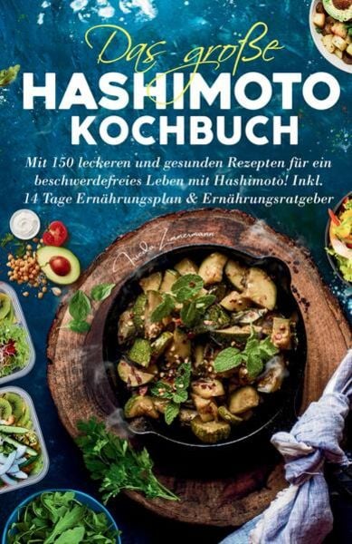 Das große Hashimoto Kochbuch - Mit 150 leckeren und gesunden Rezepten für ein beschwerdefreies Leben mit Hashimoto!, Taschenbuch von Frieda