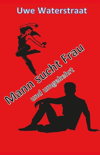 Mann sucht Frau und umgekehrt, Taschenbuch von Uwe Waterstraat, Rediroma-Verlag, 9783988852694