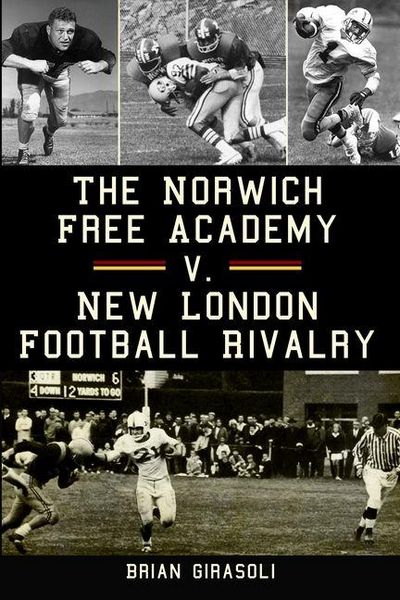 Produktbild: The Norwich Free Academy V. New London Football Rivalry