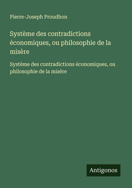 Produktbild: Syst&egrave;me des contradictions &eacute;conomiques, ou philosophie de la mis&egrave;re