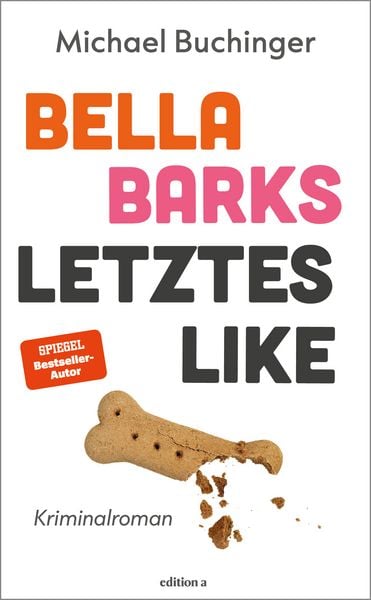 Bella Barks' letztes Like, Taschenbuch von Michael Buchinger, Edition a, 9783990018347