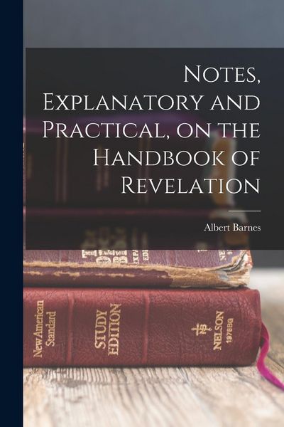 Produktbild: Notes, Explanatory and Practical, on the Handbook of Revelation