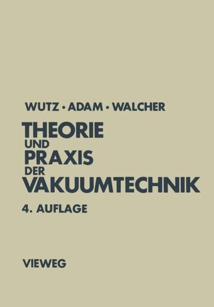Theorie und Praxis der Vakuumtechnik, Taschenbuch von Max Wutz , Hermann Adam, Vieweg & Teubner, 9783528248840