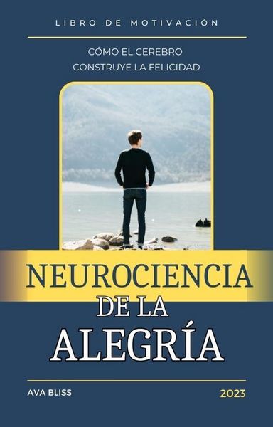 Produktbild: Neurociencia de la alegr&iacute;a. C&oacute;mo el Cerebro Construye la Felicidad.
