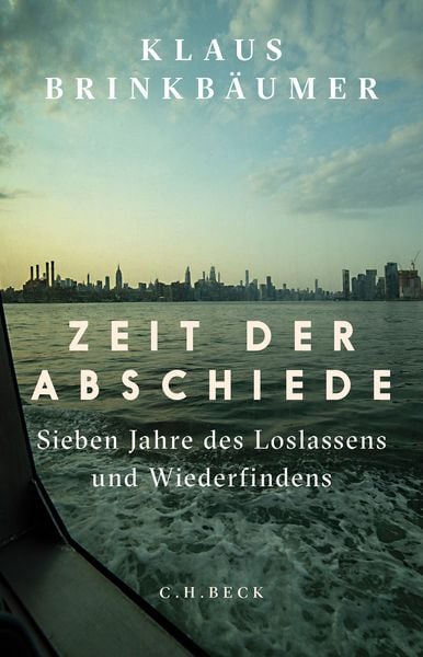 Zeit der Abschiede, Gebundene Ausgabe von Klaus Brinkbäumer, C.H. Beck, 9783406830006