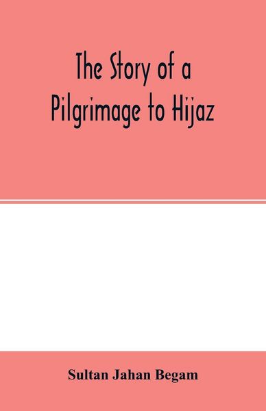 Produktbild: The story of a pilgrimage to Hijaz