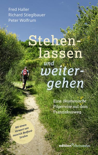Stehenlassen und weitergehen, Taschenbuch von Fred Haller , Richard Stieglbauer , Peter Wolfrum, Edition chrismon, 9783960384410