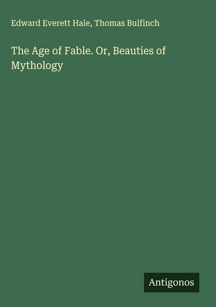 Produktbild: The Age of Fable. Or, Beauties of Mythology