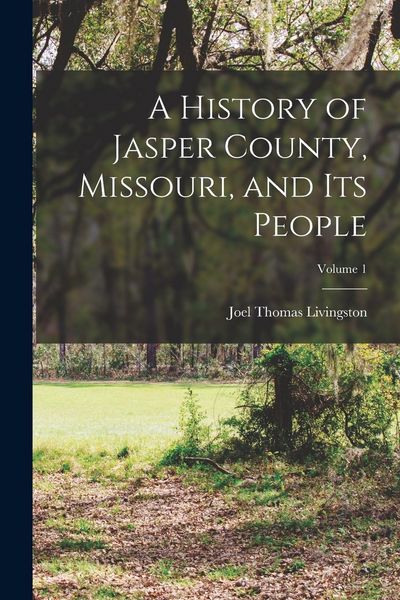 Produktbild: A History of Jasper County, Missouri, and Its People; Volume 1