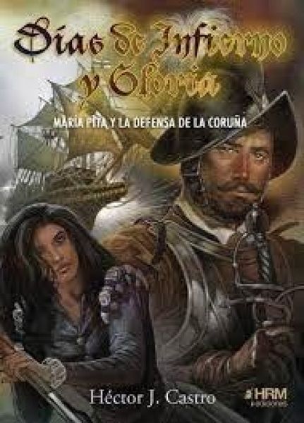 Produktbild: D&iacute;as de infierno y gloria : Mar&iacute;a Pita y la defensa de La Coru&ntilde;a