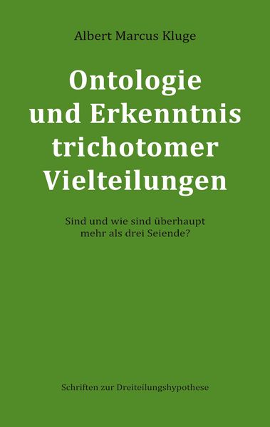 Ontologie und Erkenntnis trichotomer Vielteilungen