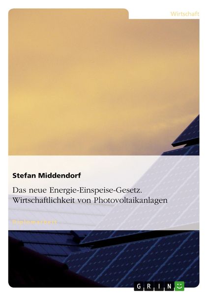Produktbild: Das neue Energie-Einspeise-Gesetz. Wirtschaftlichkeit von Photovoltaikanlagen